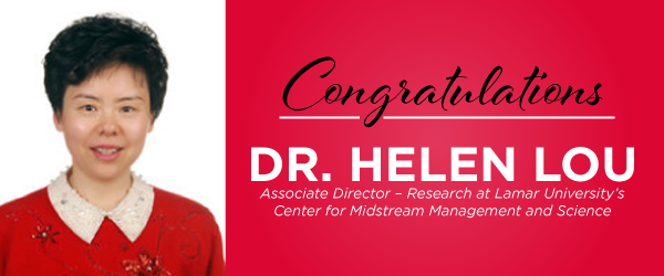 Dr. Helen Lou appointed to a new position at Lamar University’s Center for Midstream Management and Science