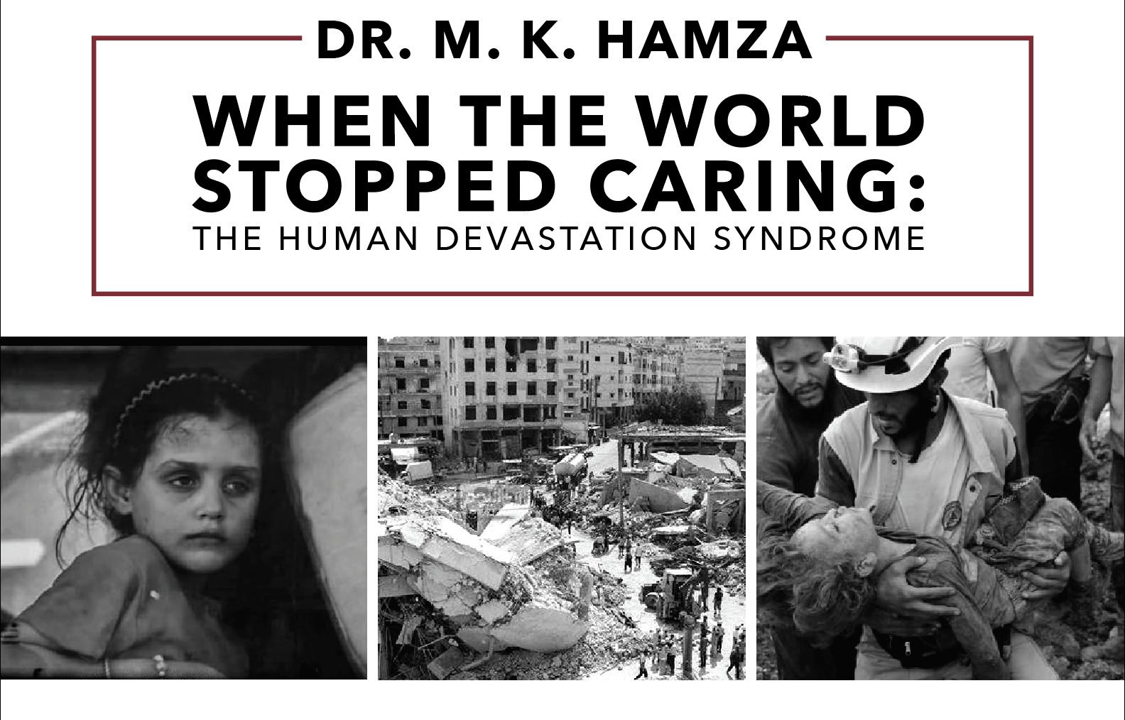 Distinguished Faculty Lecture, Dr. M K Hamza - When the World Stopped Caring, Human Devastation Syndrome