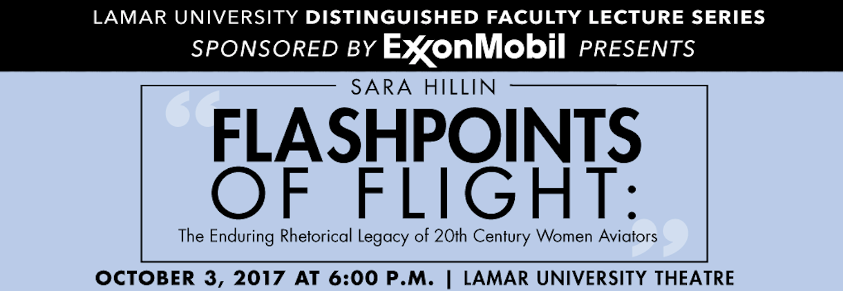 Sarah Hillin Distinguished Faculty Lecture, Flashpoints of Light, the enduring rhetorical legacy of 20th century women aviators