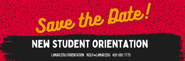 Save the Date, New Student Orientation, lamar.edu/orientation, nslp@lamar.edu, 409-880-7775