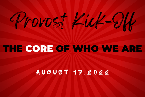 Provost Kick-Off, The Core of Who We Are, August 17, 2022