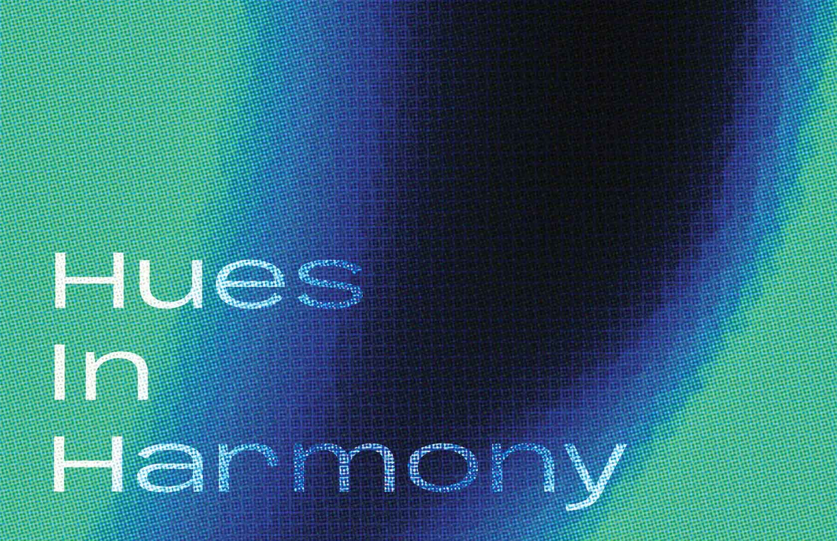 Abstract gradient of green to blue with the text "Hues In Harmony."