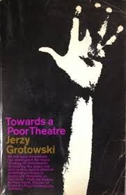 Towards a Poor Theatre by Jerzy Grotowski