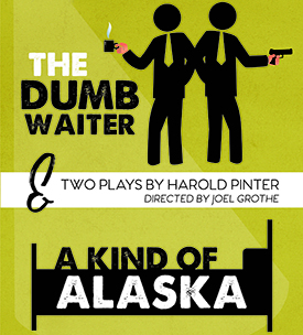 LU Department of Theatre and Dance presents two plays by Harold Pinter, The Dumb Waiter and A Kind of Alaska,