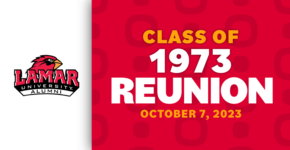 Lamar University Class of 1973 Reunion Saturday, October 7, 2023