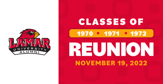Lamar University Classes of 1970, 1971, and 1972 Reunion Saturday, November 19, 2022
