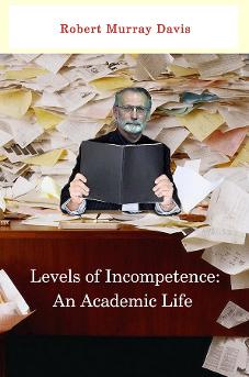 Levels of Incompetence: An Academic LIfe