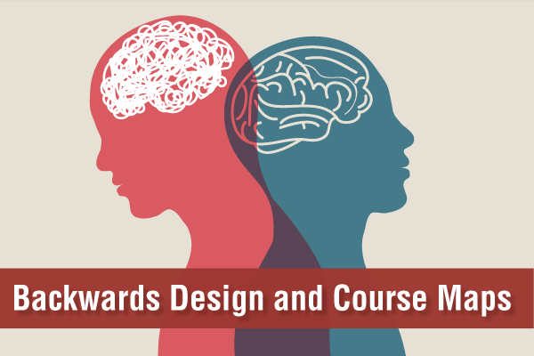 Unlocking the Power of Backwards Design and Course Maps
