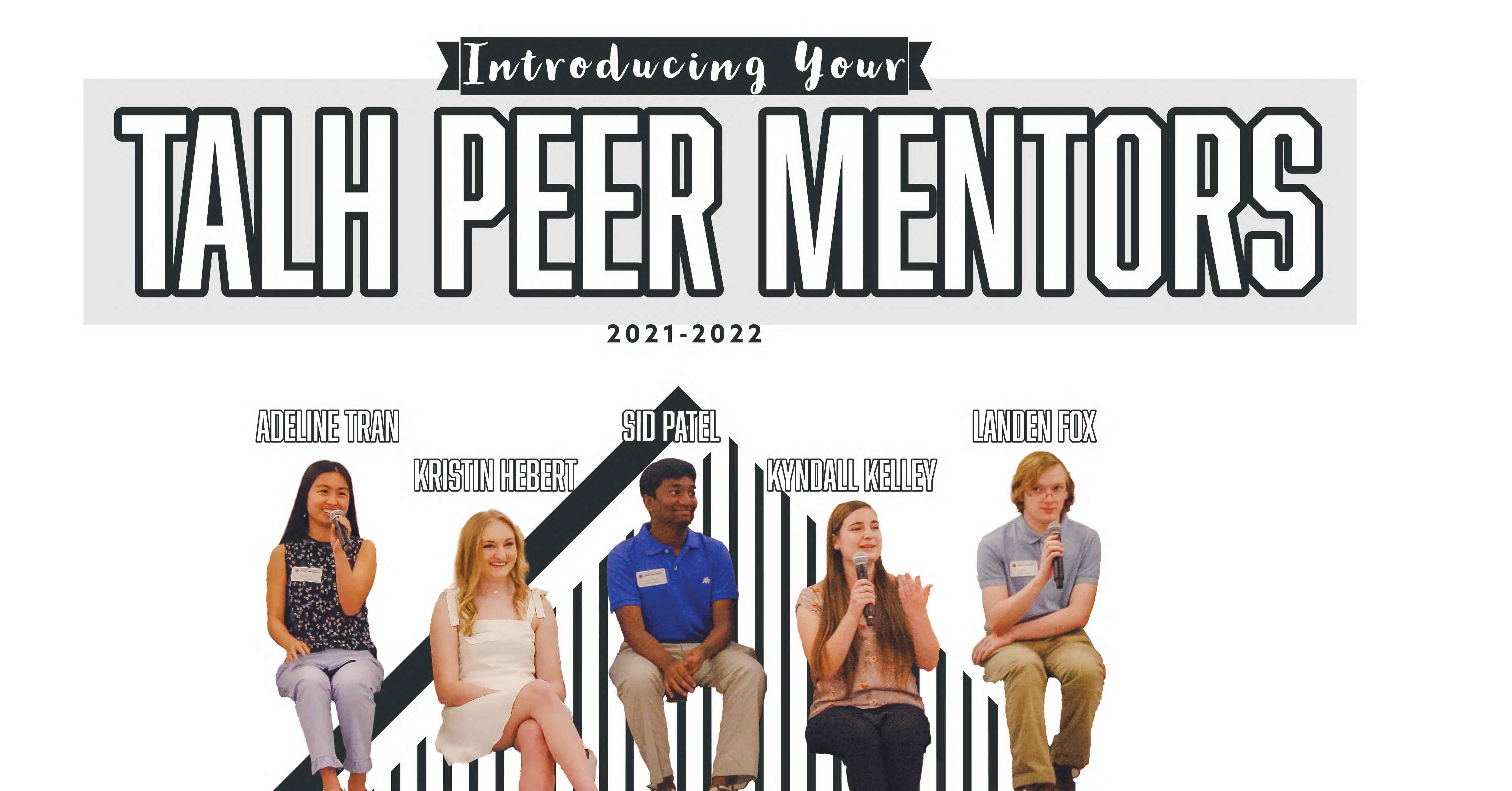 Introducing your TALH Peer Mentors: Adeline Tran, Kristen Hebert, Sid Patel, Kyndall Kelley, and Landen Fox.